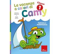 Le vacanze a colori di Camy. Primaria. Classe prima. Italiano e matematica