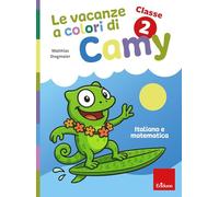 Le vacanze a colori di Camy. Primaria. Classe seconda. Italiano e matematica