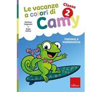 Le vacanze a colori di Camy. Primaria. Classe seconda. Italiano e matematica