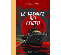 Le vacanze dei reietti - Di Palo Marica