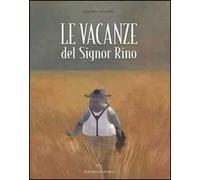 Le vacanze del signor Rino. Ediz. illustrata