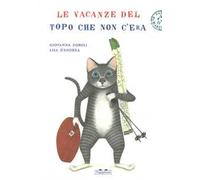Le vacanze del topo che non c'era. Ediz. illustrata