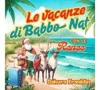 Le vacanze di Babbo Natale con le renne - Un’avventura estiva commovente per i più piccoli