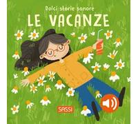 Le vacanze. Dolci storie sonore. Ediz. a colori