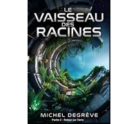 Le Vaisseau des Racine : Partie 2 - Retour sur Terre