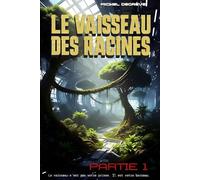 Le Vaisseau des Racines: Partie 1 - L'Éveil du Grand Nid