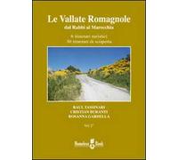 Le vallate romagnole. Dal Rabbi al Marecchia. 6 itinerari turistici, 30 itinerari di scoperta