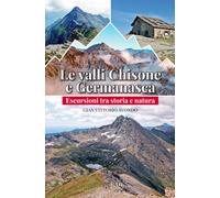 Le valli Chisone e Germanasca. Escursioni tra storia e natura