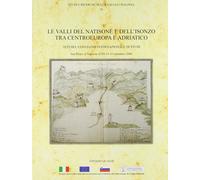 Le valli del Natisone e dell'Isonzo tra centro Europa e Adriatico. Atti del Conv
