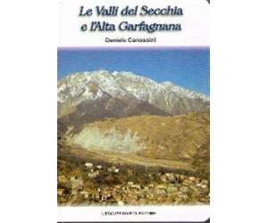 Le valli del Secchia e l'alta Garfagnana. Nel parco nazionale dell'Appennino tosco-emiliano (Vol. 1)