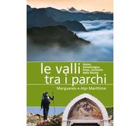 Le valli tra i parchi Marguareis e Alpi Marittime. Gesso, Vermegnana, Pesio, territorio della Bisalta