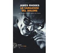 Le variazioni del dolore. La vita, dopo l'inferno, grazie alla musica