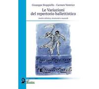 Libri Stoppiello Giuseppe / Ventrice Carmen - Le Variazioni Del Repertorio Balle