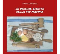 Le vecchie ricette della mi’ mamma. Ediz. integrale