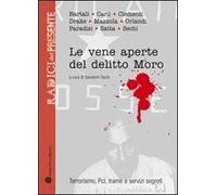 Le vene aperte del delitto Moro. Terrorismo, Pci, trame e servizi segreti