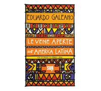 Le vene aperte dell'America Latina - Galeano Eduardo