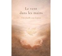 Le vent dans les mains: une feuille sous la peau