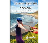 Le vent dans ses cheveux Partie 3: Nostalgie, courage, liberté - la fin d’un voyage inoubliable ?