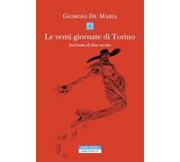 Le venti giornate di Torino. Inchiesta di fine secolo - De Maria Giorgio