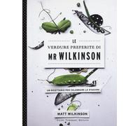 Le verdure preferite di Mr. Wilkinson. Un ricettario per celebrar