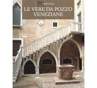 Libri Alberto Rizzi - Le Vere Da Pozzo Veneziane