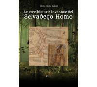 Le vere historie inventate del Selvadego Homo - Belotti Elena Giulia