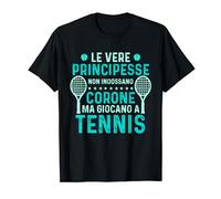 Le Vere Principesse Giocano A Tennis Maglietta