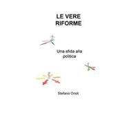 Le vere riforme. Una sfida alla politica