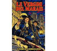Le Vergini del Marais: Un giallo nella Parigi di Luigi XIV