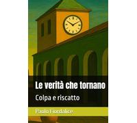 Le verità che tornano: Colpa e riscatto