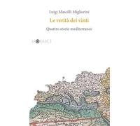 Le verità dei vinti. Quattro storie mediterranee