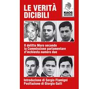 Le verità dicibili. Il delitto Moro secondo la Commissione parlamentare d'inchiesta numero due