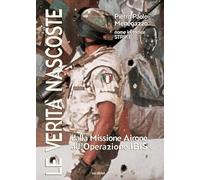 Le verità nascoste. Dalla missione Airone all'operazione Ibis