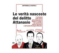 Libri Antonella Napoli - Le Verita Nascoste Del Delitto Attanasio. L'inchiesta S