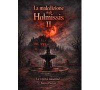 Le verità nascoste. La maledizione degli Holmissis. Vol. 2