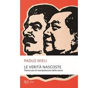 Le verità nascoste. Trenta casi di manipolazione della storia