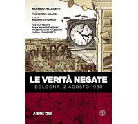 Le verità negate. Bologna, 2 agosto 1980 - 2020 - Ferrogallico