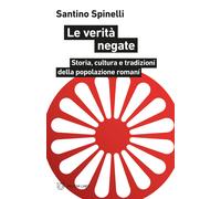 Le verità negate. Storia, cultura e tradizioni della popolazione romaní