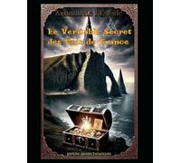 LE VERITABLE SECRET DES ROIS DE FRANCE