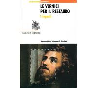 Le vernici per il restauro - Scicolone Giovanna C., Massa Vincenzo