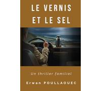 LE VERNIS ET LE SEL: Un Thriller Familial