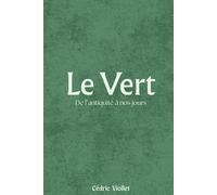 Le Vert: De l’antiquité à nos jours