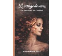 Le vertige de vivre: Une quête de soi vers l'équilibre
