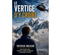 LE VERTIGE D'Y CROIRE: Jusqu'où peut-on faire confiance à quelqu'un ?