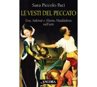 Le vesti del peccato. Eva, Salomè e Maria Maddalena nell'arte