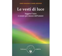 Le vesti di luce. Leggere l'aura e curare per mezzo dell'amore -