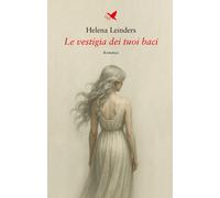 Le vestigia dei tuoi baci - [Giovane Holden Edizioni]