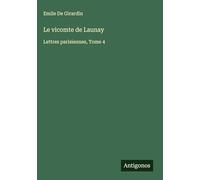 Le vicomte de Launay: Lettres parisiennes, Tome 4