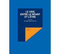 Le Vide entre le Néant et l'Etre: Et Dieu dans tout ça