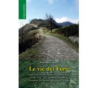 Le vie dei Forti. Strade e architettura militare del periodo regio (sec. XIX-XX) sui Monti Peloritani